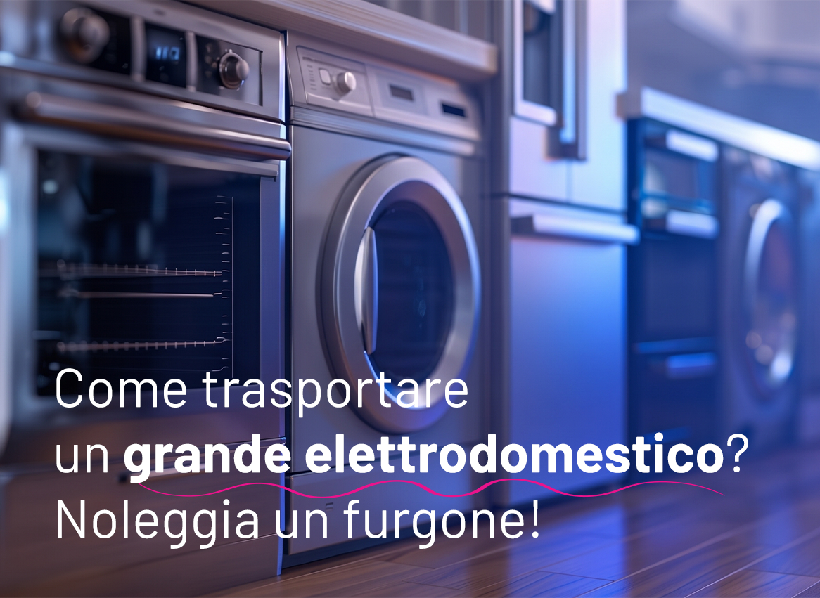 noleggio furgoni per trasportare elettrodomestici